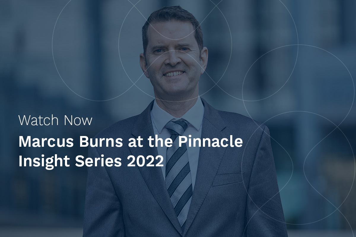 Marcus Burns at the Pinnacle Insight Series 2022: Growing and preserving capital during risky times
